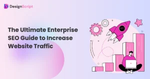 The Ultimate Enterprise SEO Guide to Increase Website Traffic