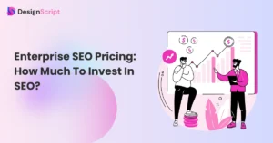 Enterprise SEO Pricing: How Much To Invest In SEO?