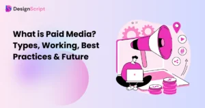 What is Paid Media? Types, Working & Best Practices & Future