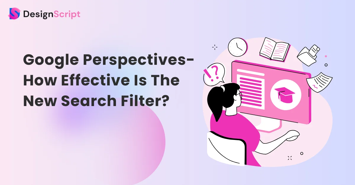 Google Perspectives How Effective Is This New Search Filter?